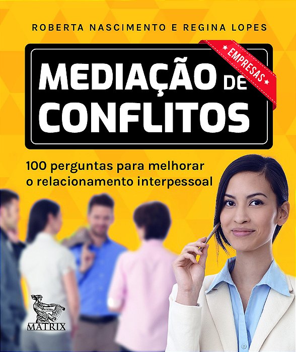 Mediação De Conflitos - Empresas 100 Perguntas Para Melhorar O Relacionamento Interpessoal..-