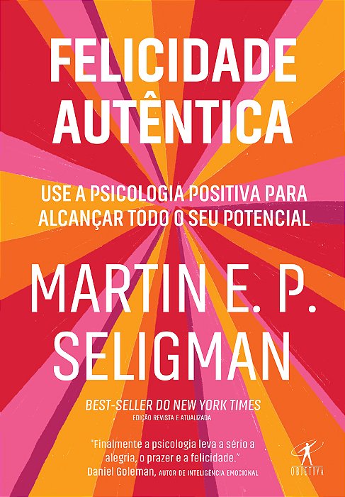 Felicidade Autêntica (Nova Edição) Use A Psicologia Positiva Para Alcançar Todo Seu Potencial..-