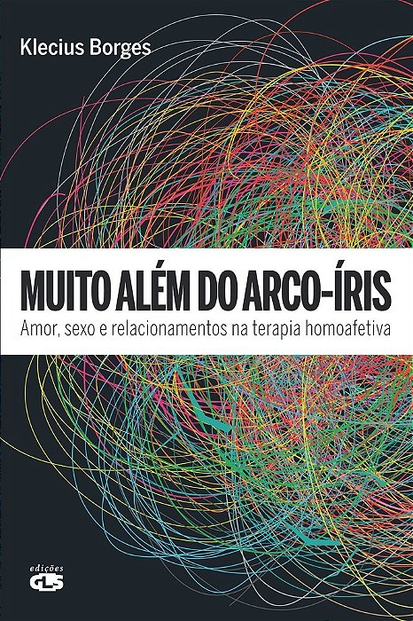 Muito Além Do Arco-Íris Amor, Sexo E Relacionamentos Na Terapia Homoafetiva..-