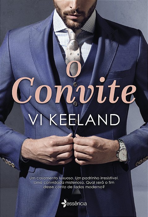 O Convite Um Casamento Luxuoso. Um Padrinho Irresistível. Uma Convidada Misteriosa. Qual Será O Fim Desse Conto De Fadas Moderno?..-