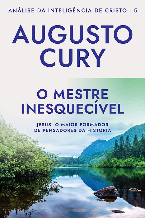 O Mestre Inesquecível (Ana'Lise Da Intelige^ncia De Cristo – Livro 5) Jesus, O Maior Formador De Pensadores Da História..-