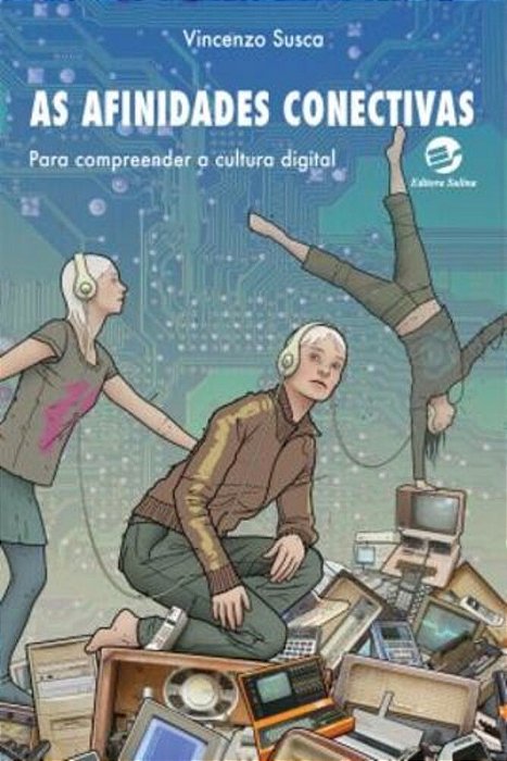 As Afinidades Conectivas Para Compreender A Cultura Digital..-