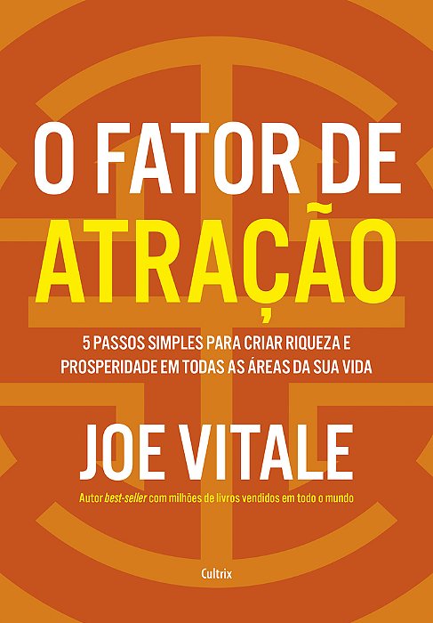 O Fator De Atração 5 Passos Simples Para Criar Riqueza E Prosperidade Em Todas As Áreas Da Sua Vida..-