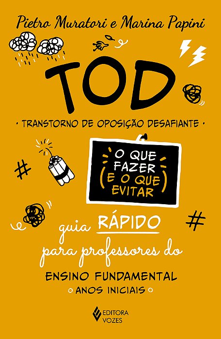 Tod - Transtorno De Oposição Desafiante - O Que Fazer E O Que Evitar Guia Rápido Para Professores Do Ensino Fundamental: Anos Iniciais..-