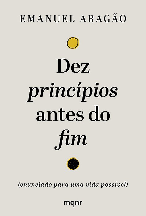 Dez Princípios Antes Do Fim (Enunciado Para Uma Vida Possível)..-