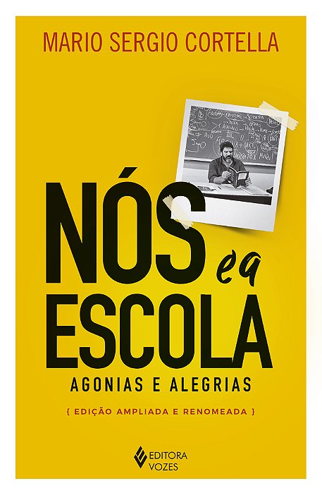 Nós E A Escola - Agonias E Alegrias..-
