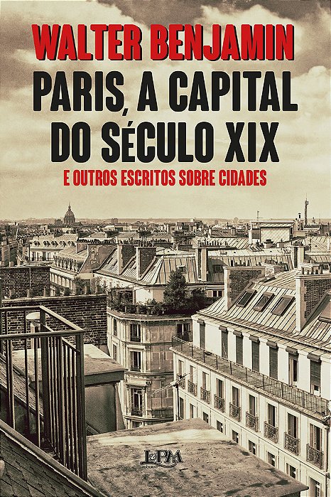 Paris, A Capital Do Século XIX E Outros Escritos Sobre Cidades..-