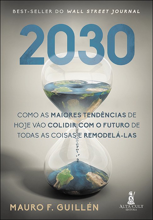 2030 Como As Maiores Tendências De Hoje Vão Colidir Com O Futuro De Todas As Coisas E Remodelá-Las