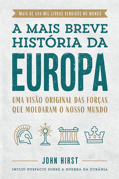 A Mais Breve História Da Europa Uma Visão Original E Fascinante Das Forças Que Moldaram O Mundo..-