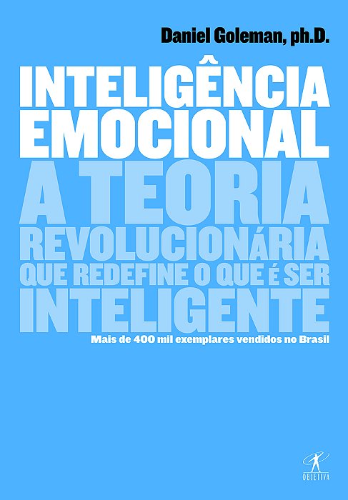 Inteligência Emocional - A Teoria Revolucionária Que Redefine O Que É Ser Inteligente..-