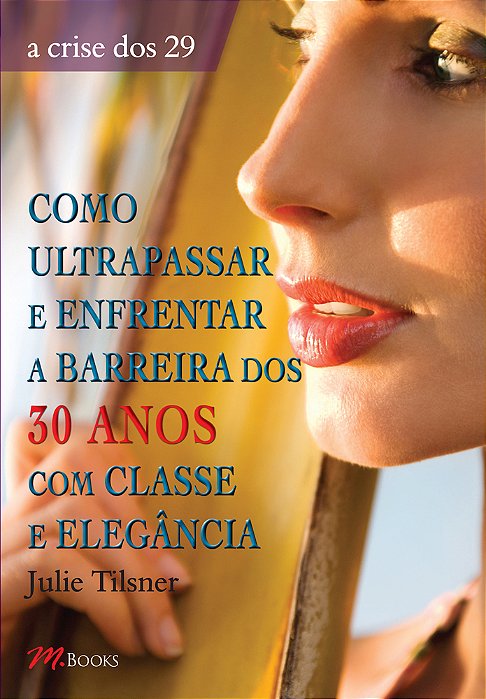 Como Ultrapassar E Enfrentar A Barreira Dos 30 - A Crise Dos 29..-