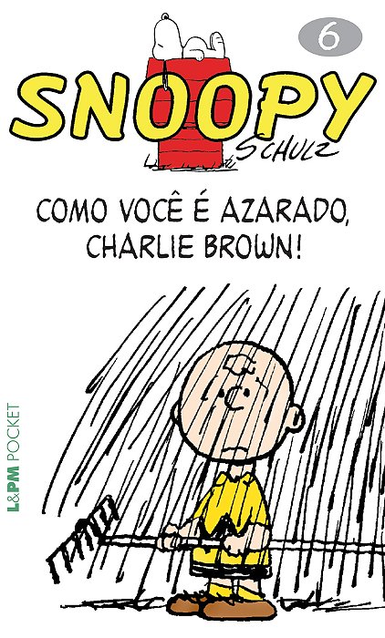 Snoopy 6 - Como Você É Azarado Charlie Brown..-