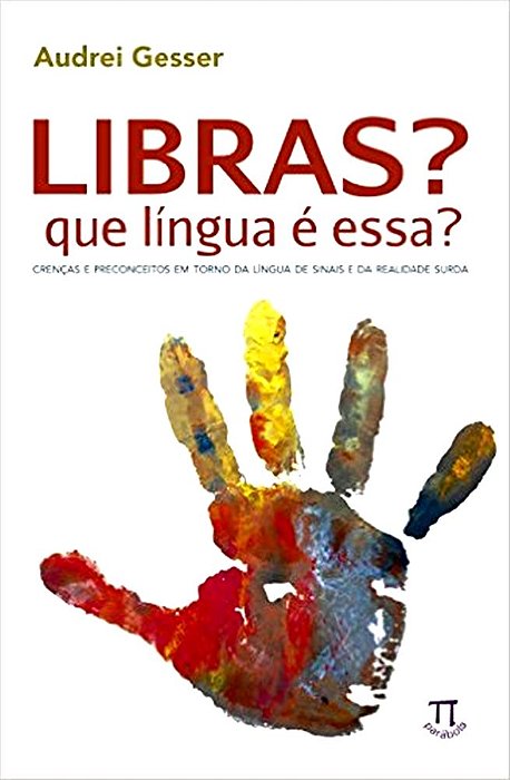 Libras? Que Língua É Essa? Crenças E Preconceitos Em Torno Da Língua De Sinais E Da Realidade Surda..-