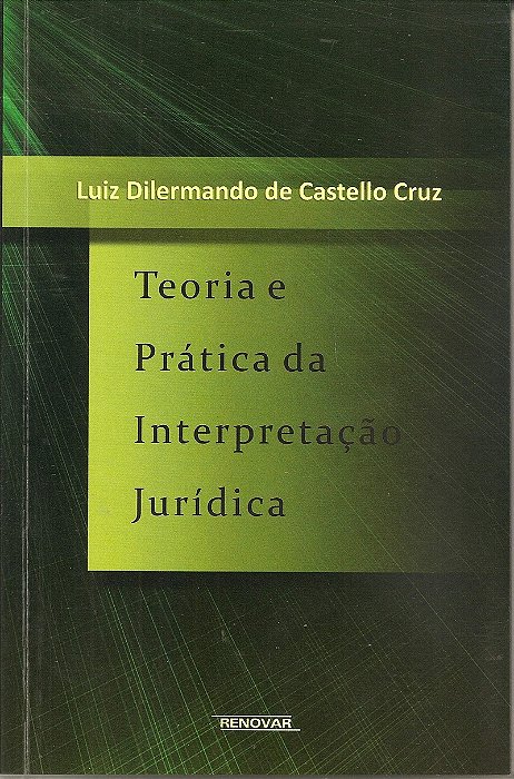 Teoria E Prática Da Interpretaçãoo Jurídica..-