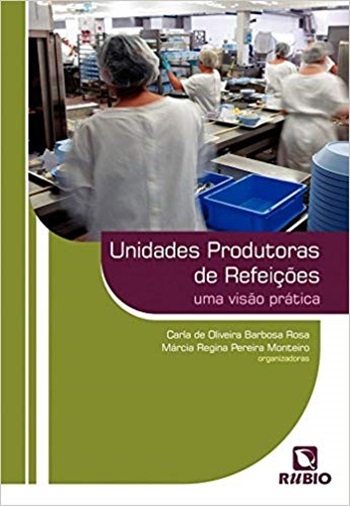 Unidades Produtoras De Refeições - Uma Visão Prática..-