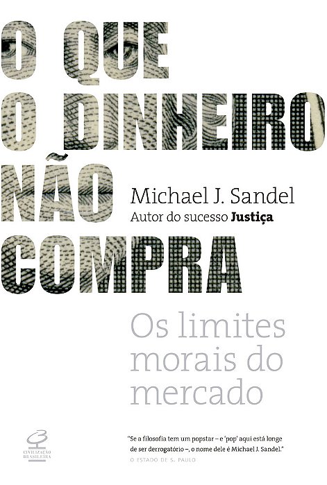O Que O Dinheiro Não Compra - Os Limites Morais Do Mercado..-