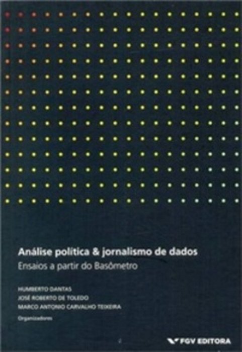 Análise Política & Jornalismo De Dados - Ensaios A Partir Do Basômetro..-