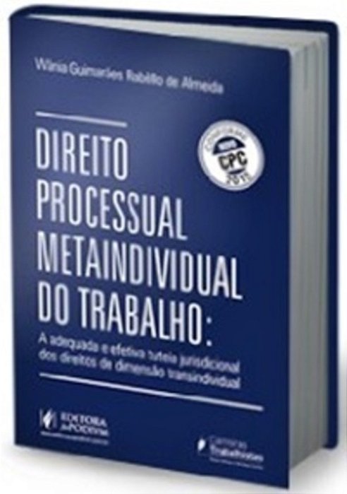 Direito Processual Metaindividual Do Trabalho - Tutela Jurisdicioanal Dos Direitos De Dimensão Trans..-