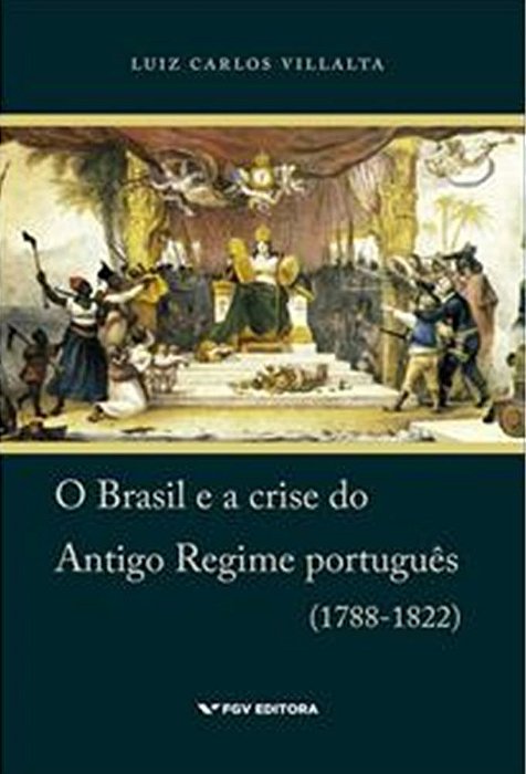 O Brasil E A Crise Do Antigo Regime Português (1788-1822)..-