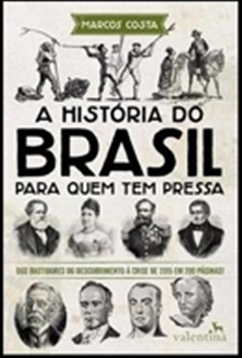 A História Do Brasil Para Quem Tem Pressa..-