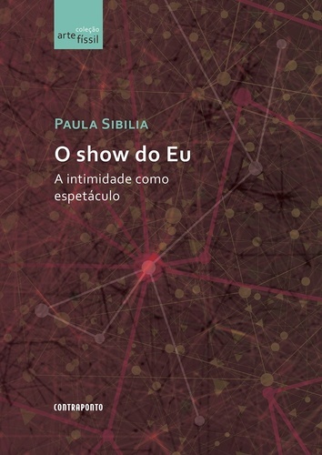 O Show Do Eu - A Intimidade Como Espetáculo