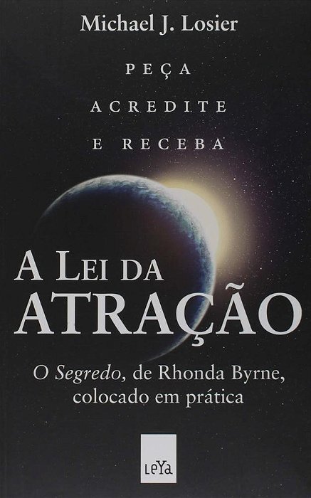 A Lei Da Atração. O Segredo, De Rhonda Byrne, Colocado Em Prática