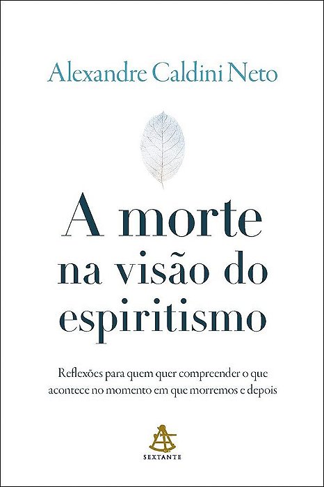 A Morte Na Visão Do Espiritismo - Reflexões Para Quem Quer Compreender O Que Acontece No Momento..-