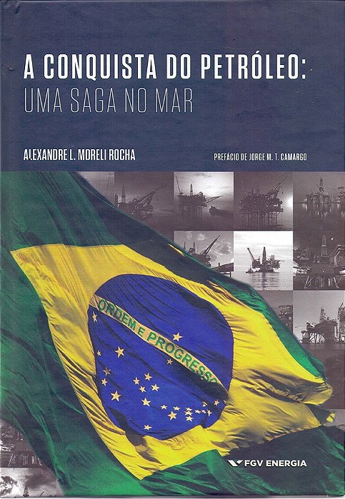 A Conquista Do Petróleo - Uma Saga No Mar..-