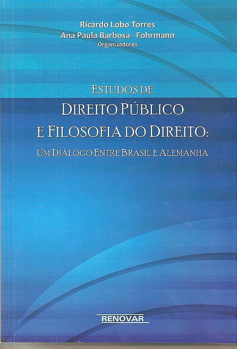 Estudos De Direito Público E Filosofia Do Direito - Um Diálogo Entre Brasil E Alemanha..-