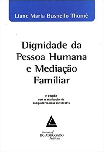 Dignidade Da Pessoa Humana E Mediação Familiar..-