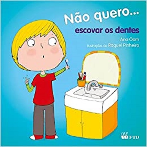 Não Quero... Escovar Os Dentes -Col. Não Quero...