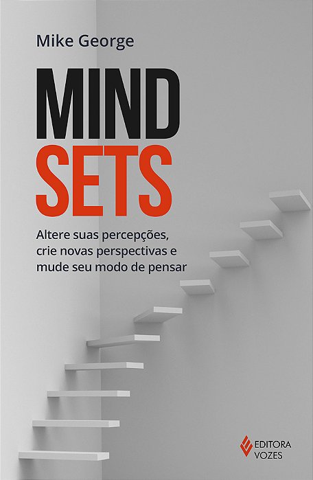 Mindsets Altere Suas Percepções, Crie Novas Perspectivas E Mude O Seu Modo De Pensar..-