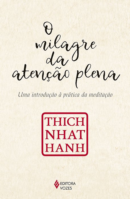 O Milagre Da Atenção Plena Uma Introdução À Prática Da Meditação..-