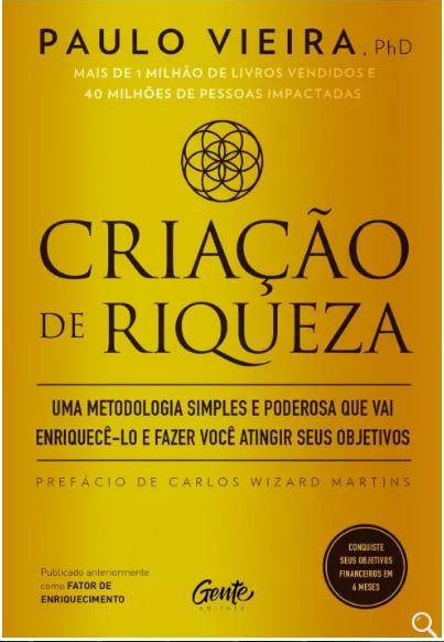 Criação De Riqueza - Uma Metodologia Simples E Poderosa Que Vai Enriquecê-Lo E Fazer Você Atingir Seus Objetivos..-