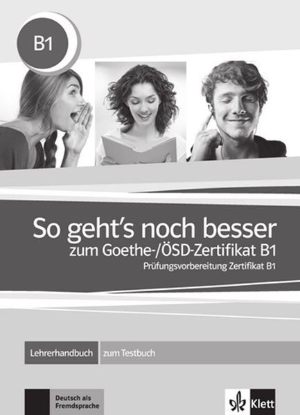 So Geht's Noch Besser Zum Goethe-/Ösd-zertifikat B1 - Lehrerhandbuch Zum Testbuch..-