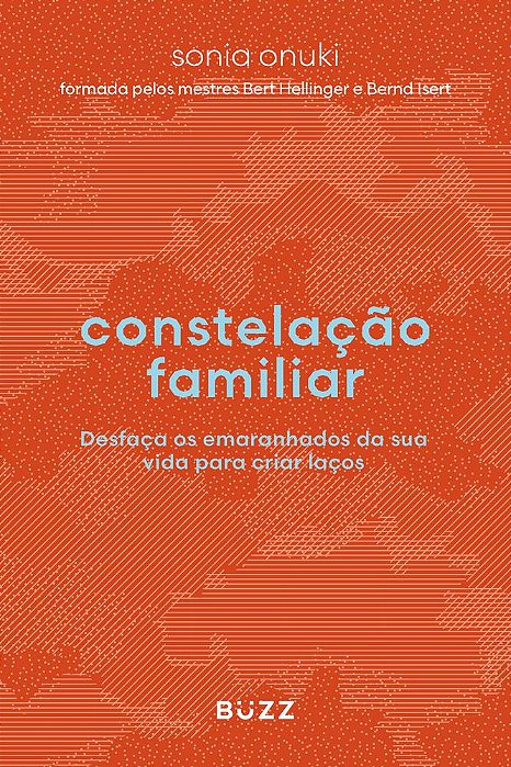 Constelação Familiar - Desfaça Os Emaranhados Da Sua Vida Para Criar Laços..-