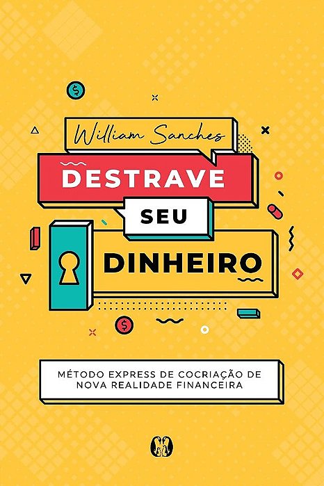 Destrave Seu Dinheiro: Método Express De Cocriação De Nova Realidade Financeira..-