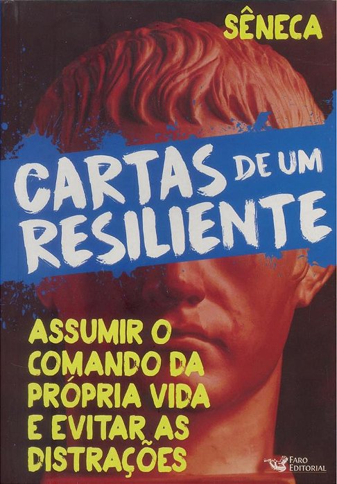 Cartas De Um Resiliente - Assumir O Comando Da Propria Vida E Evitar As Distruições