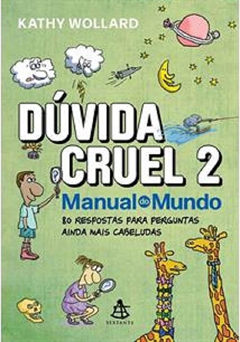 Dúvida Cruel 2 - Manual Do Mundo - 80 Respostas Para Perguntas Ainda Mais Cabeludas..-