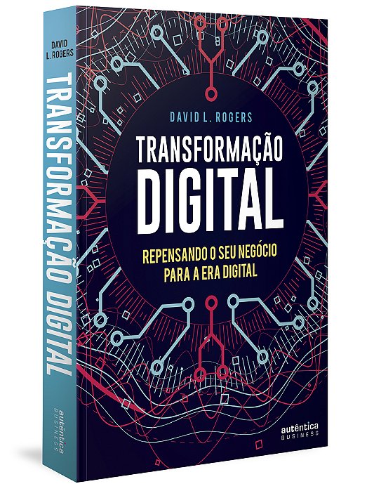 Transformação Digital: Repensando O Seu Negócio Para A Era Digital..-