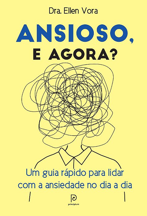 Ansioso, E Agora? Um Guia Rápido Para Lidar Com A Ansiedade No Dia A Dia..-