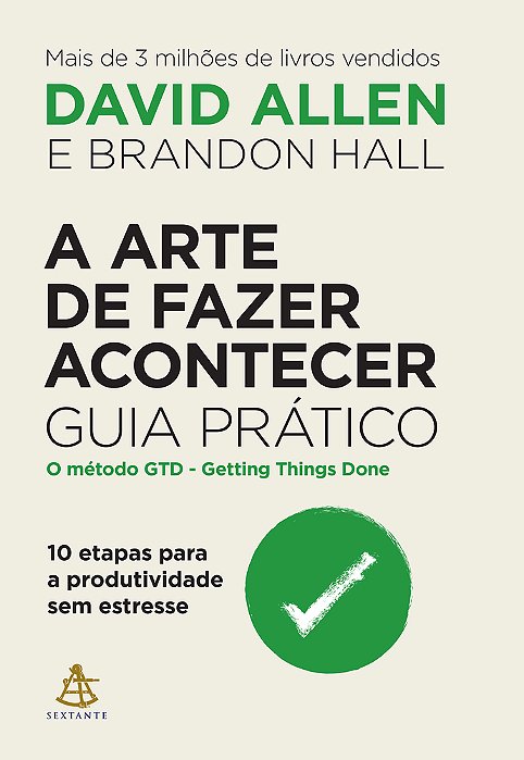 A Arte De Fazer Acontecer: Guia Prático 10 Etapas Para A Produtividade Sem Estresse..-