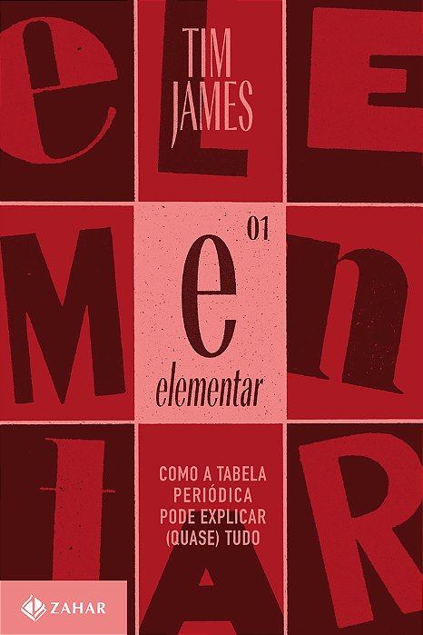 Elementar Como A Tabela Periódica Pode Explicar (Quase) Tudo..-
