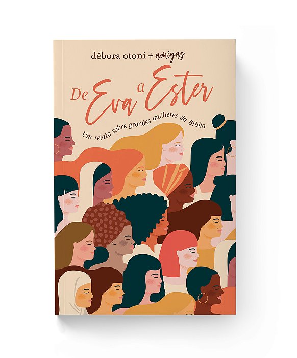 De Eva A Ester Um Relato Sobre Grandes Mulheres Da Bíblia..-