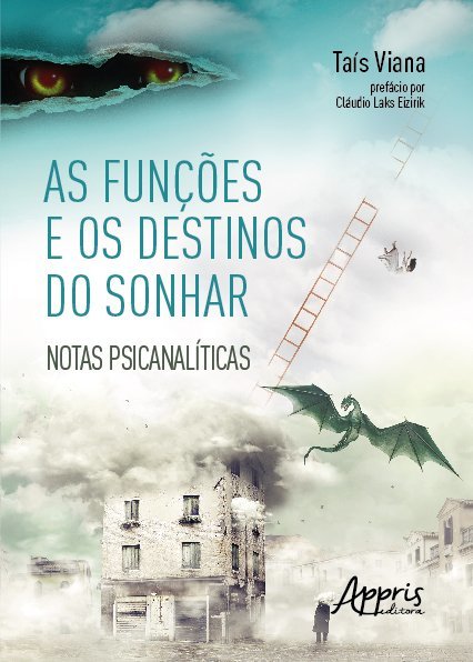 As Funções E Os Destinos Do Sonhar Notas Psicanalíticas