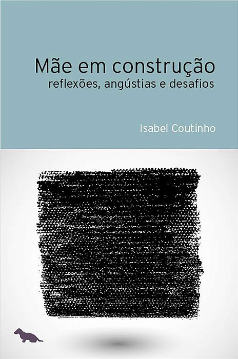 Mãe Em Construção Reflexões, Angústias E Desafios..-
