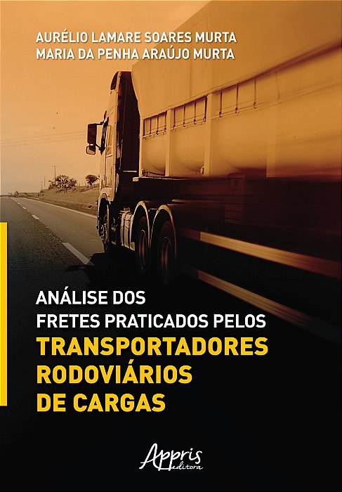 Análise Dos Fretes Praticados Pelos Transportadores Rodoviários De Cargas..-
