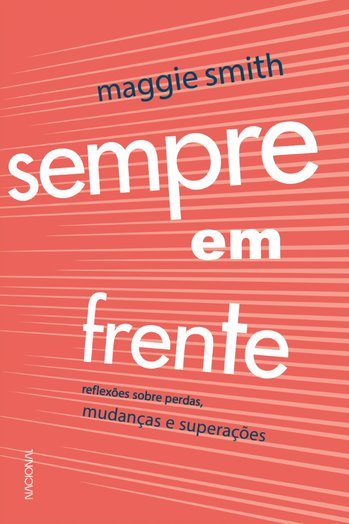 Sempre Em Frente Reflexões Sobre Perdas, Mudanças E Superação..-