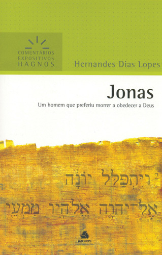 Jonas - Comentários Expositivos Hagnos Um Homem Que Preferiu Morrer A Obedecer A Deus