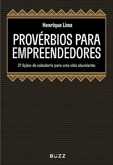 Provérbios Para Empreendedores: 31 Lições De Sabedoria Para Uma Vida Abundante..-